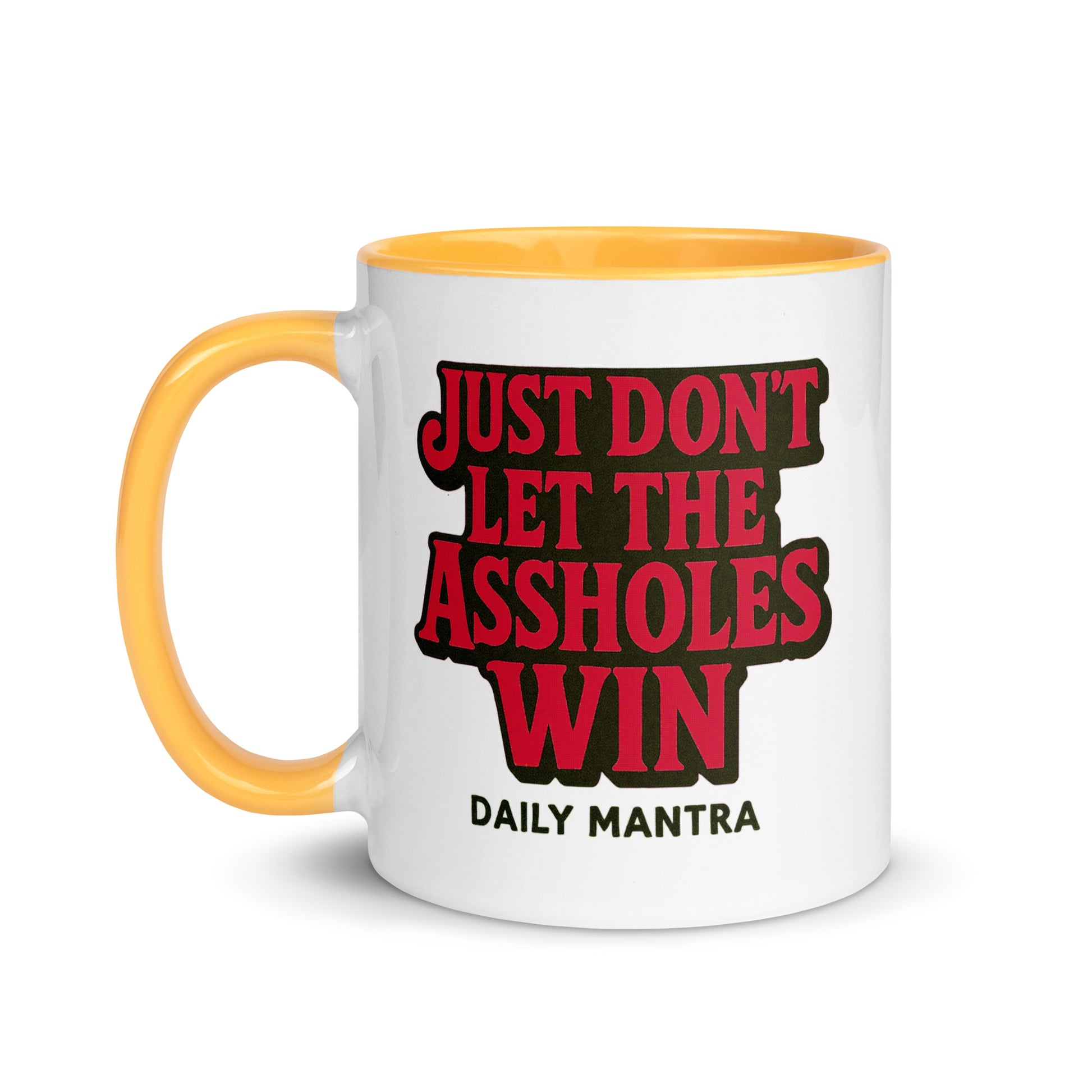 Just Don't Let The Assholes Win coffee mug in Golden Yellow, 11 oz