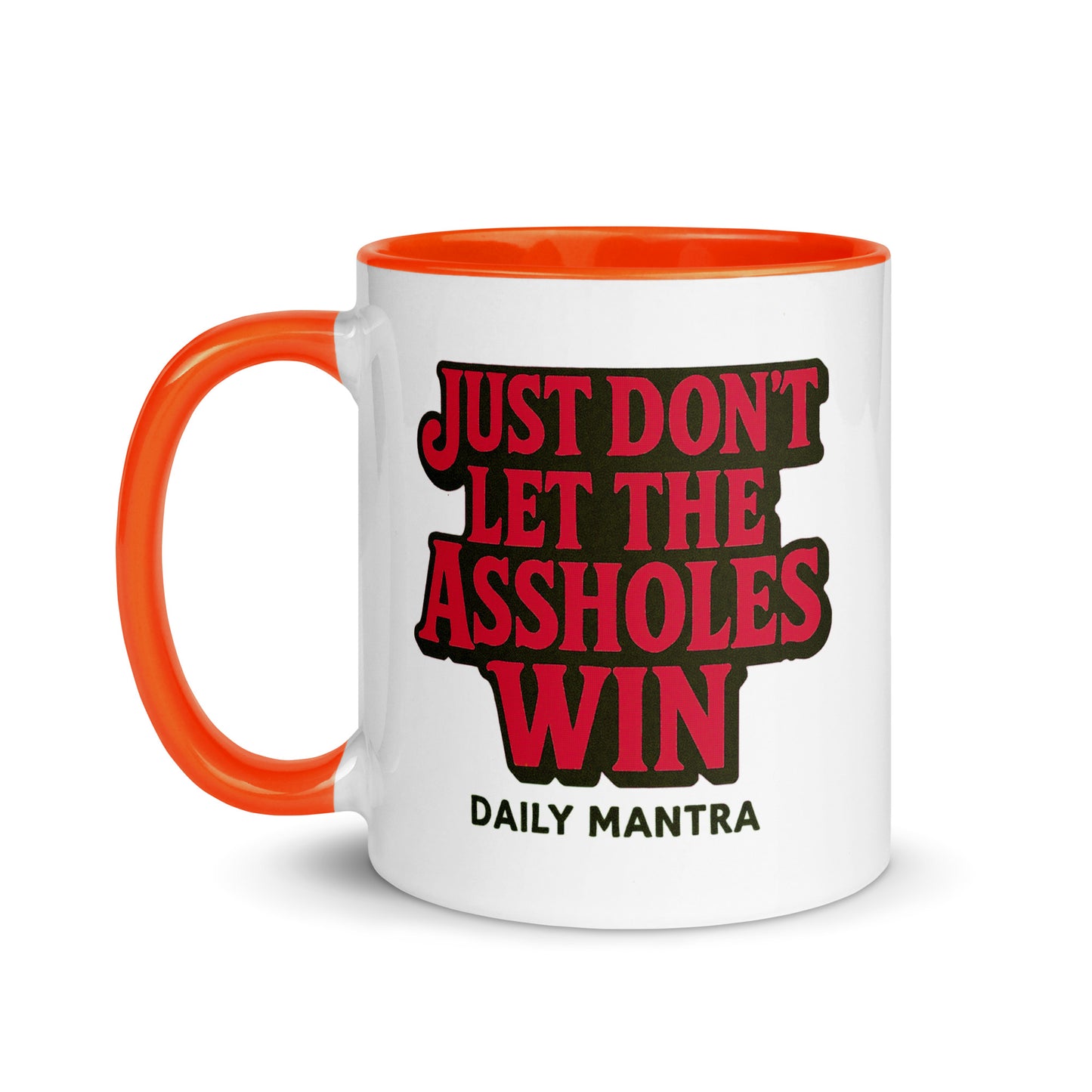 Just Don't Let The Assholes Win coffee mug in Orange, 11 oz